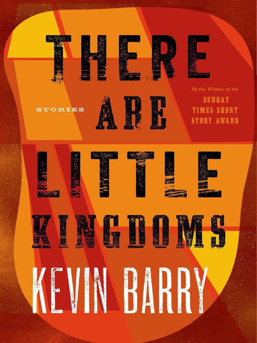 Title details for There Are Little Kingdoms by Kevin Barry - Wait list